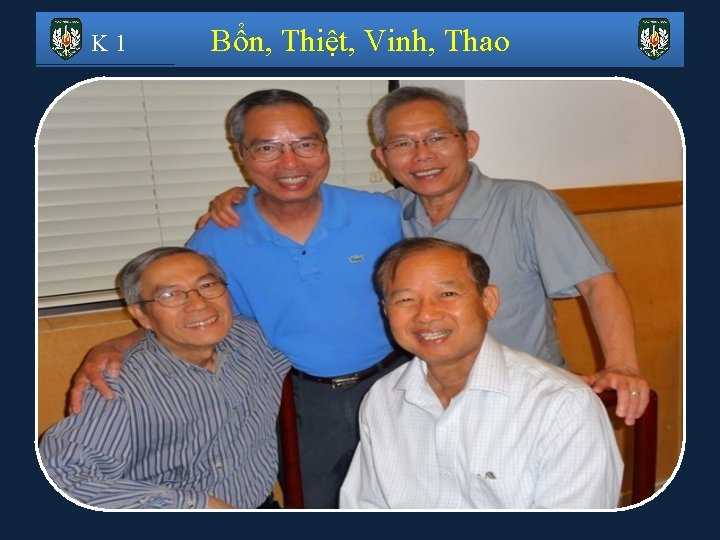 K 1 Bổn, Thiệt, Vinh, Thao 