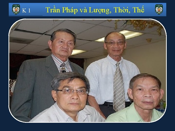 K 1 Trần Pháp và Lượng, Thời, Thế 