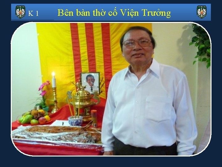 K 1 Bên bàn thờ cố Viện Trưởng 