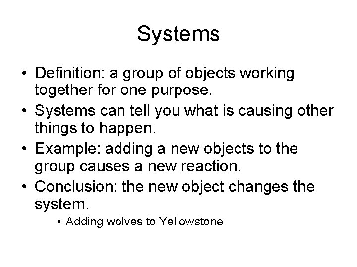 Systems • Definition: a group of objects working together for one purpose. • Systems Systems • Definition: a group of objects working together for one purpose. • Systems
