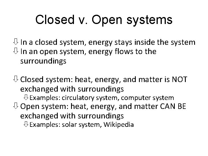 Closed v. Open systems In a closed system, energy stays inside the system In Closed v. Open systems In a closed system, energy stays inside the system In