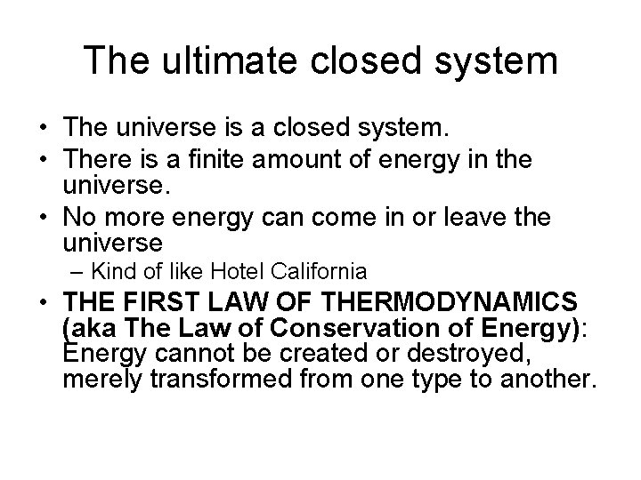 The ultimate closed system • The universe is a closed system. • There is The ultimate closed system • The universe is a closed system. • There is