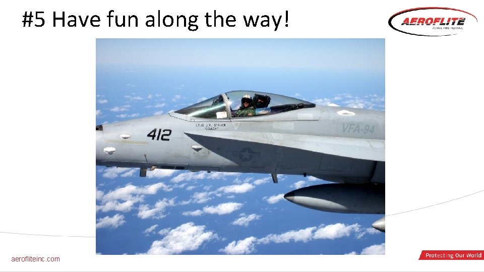 #5 Have fun along the way! aerofliteinc. com 