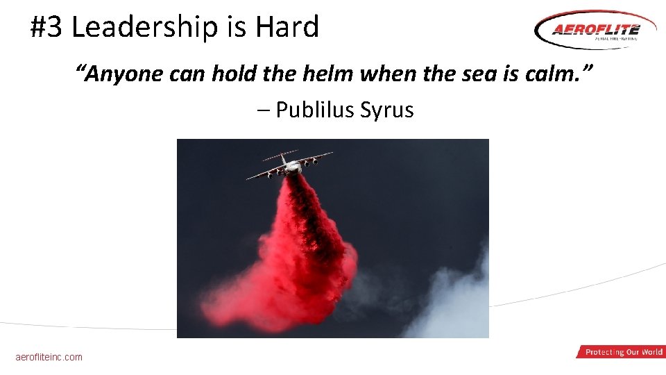 #3 Leadership is Hard “Anyone can hold the helm when the sea is calm.