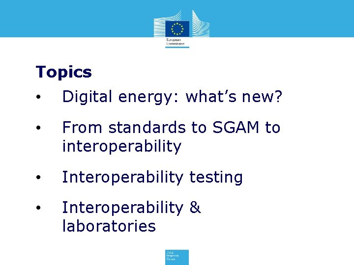 Topics • Digital energy: what’s new? • From standards to SGAM to interoperability •