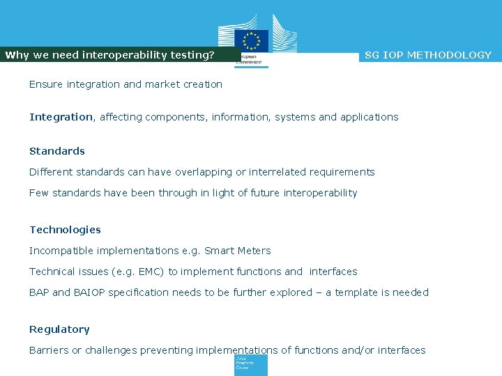 Why we need interoperability testing? SG IOP METHODOLOGY Ensure integration and market creation Integration,