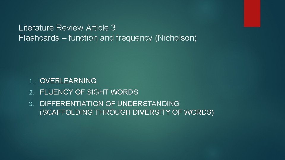 Literature Review Article 3 Flashcards – function and frequency (Nicholson) 1. OVERLEARNING 2. FLUENCY