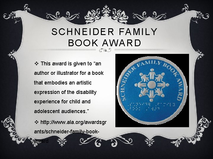 SCHNEIDER FAMILY BOOK AWARD v This award is given to “an author or illustrator