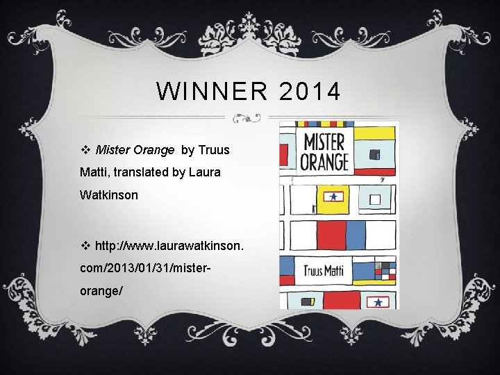 WINNER 2014 v Mister Orange by Truus Matti, translated by Laura Watkinson v http: