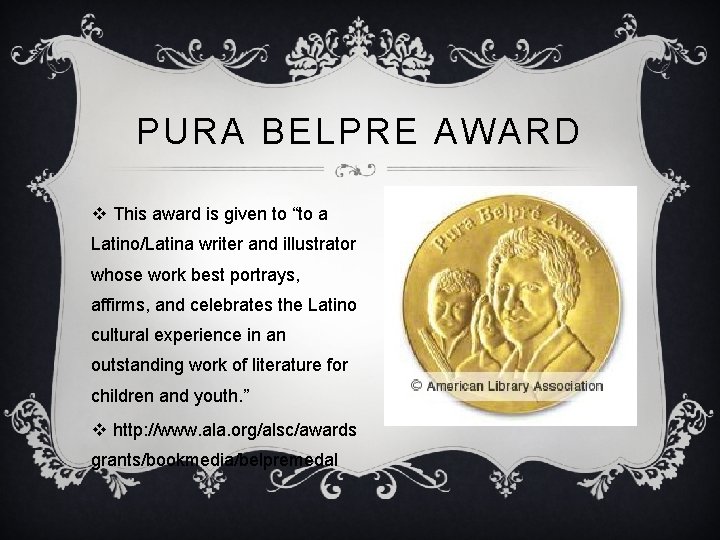 PURA BELPRE AWARD v This award is given to “to a Latino/Latina writer and