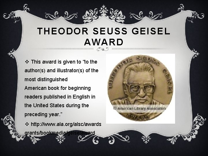 THEODOR SEUSS GEISEL AWARD v This award is given to “to the author(s) and