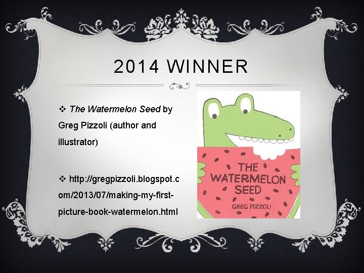 2014 WINNER v The Watermelon Seed by Greg Pizzoli (author and illustrator) v http: