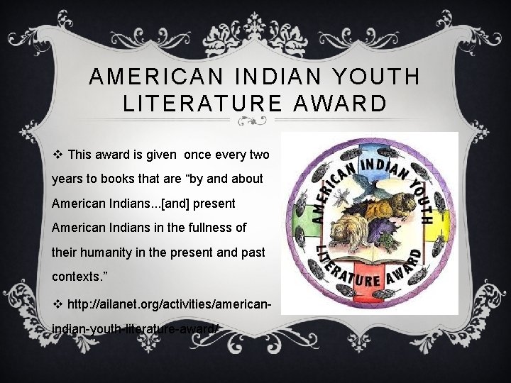 AMERICAN INDIAN YOUTH LITERATURE AWARD v This award is given once every two years