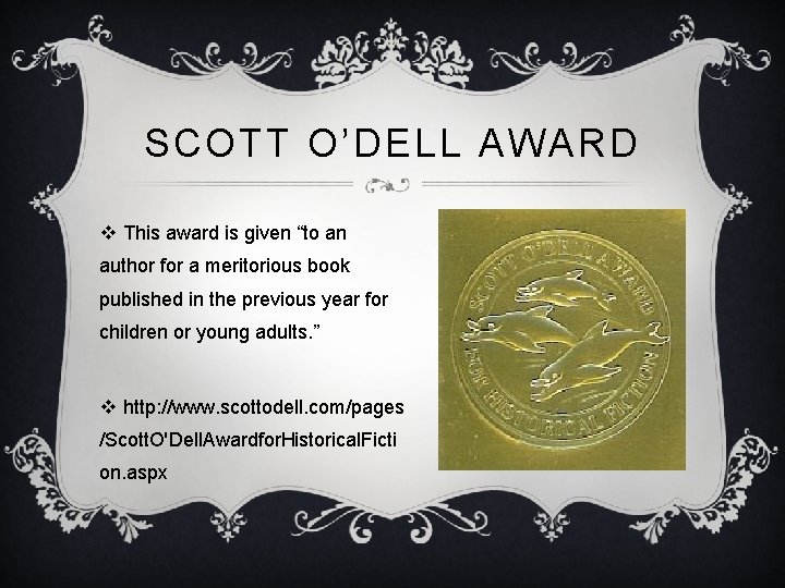 SCOTT O’DELL AWARD v This award is given “to an author for a meritorious