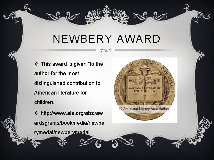 NEWBERY AWARD v This award is given “to the author for the most distinguished