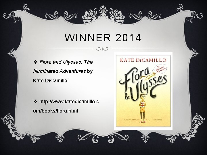 WINNER 2014 v Flora and Ulysses: The Illuminated Adventures by Kate Di. Camillo. v