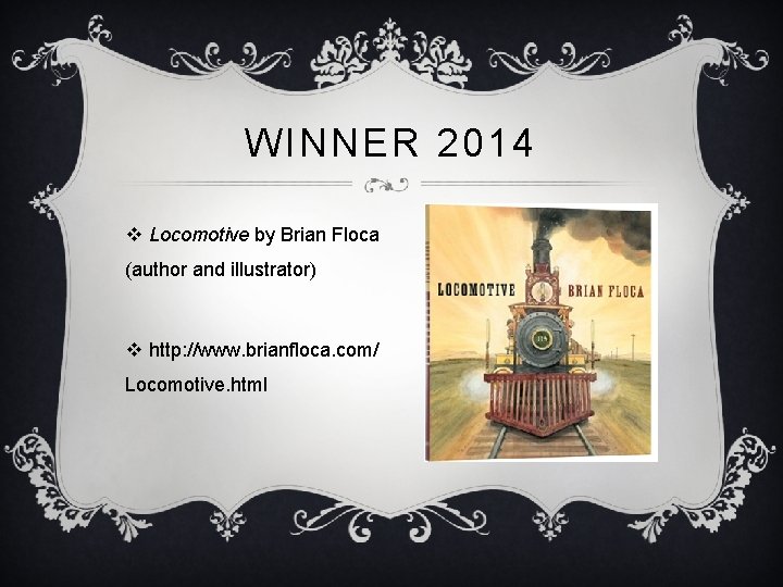 WINNER 2014 v Locomotive by Brian Floca (author and illustrator) v http: //www. brianfloca.