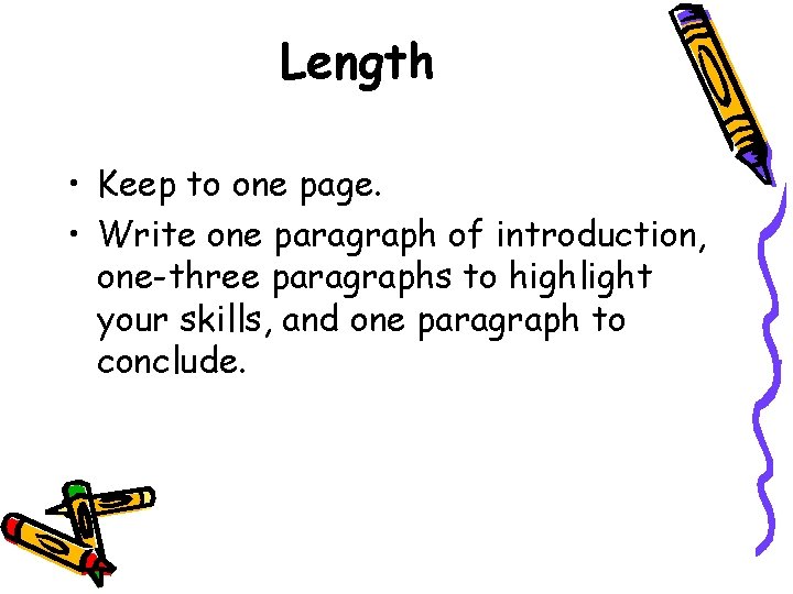 Length • Keep to one page. • Write one paragraph of introduction, one-three paragraphs