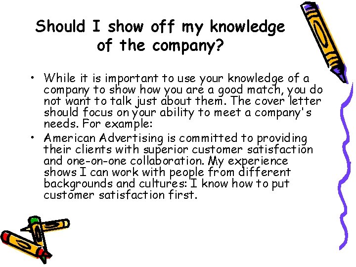 Should I show off my knowledge of the company? • While it is important