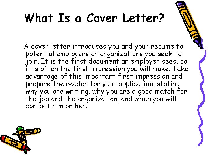 What Is a Cover Letter? A cover letter introduces you and your resume to