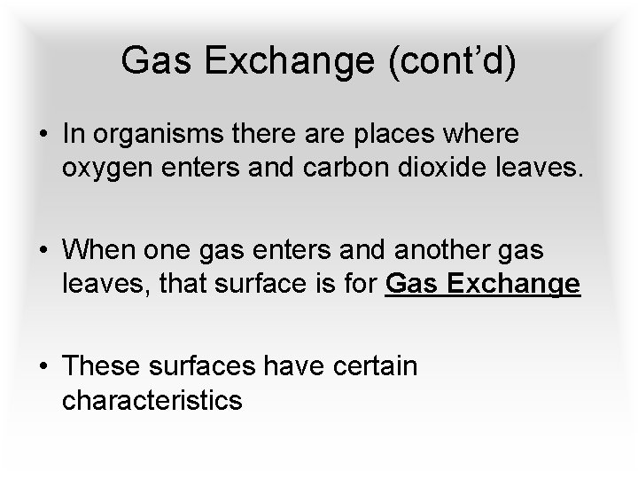 Gas Exchange (cont’d) • In organisms there are places where oxygen enters and carbon