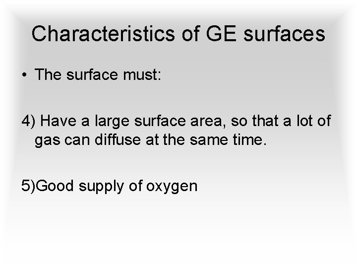 Characteristics of GE surfaces • The surface must: 4) Have a large surface area,