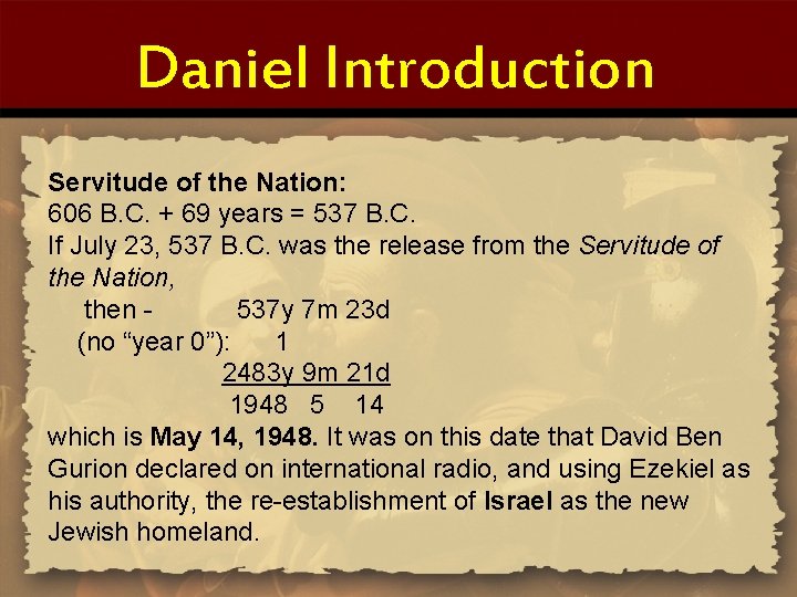 Daniel Introduction Servitude of the Nation: 606 B. C. + 69 years = 537