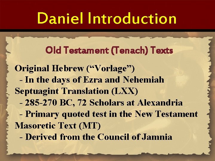 Daniel Introduction Old Testament (Tenach) Texts Original Hebrew (“Vorlage”) - In the days of