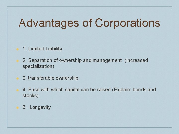Advantages of Corporations u 1. Limited Liability u 2. Separation of ownership and management