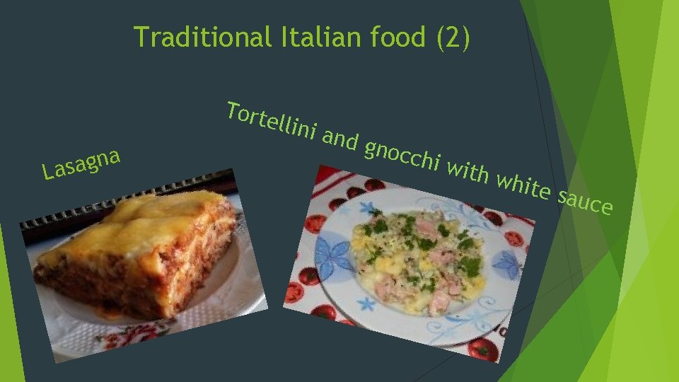 Traditional Italian food (2) Torte L a n g asa llini a nd gn