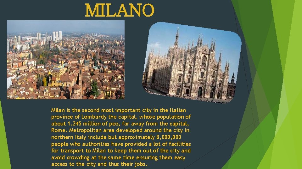 MILANO Milan is the second most important city in the Italian province of Lombardy