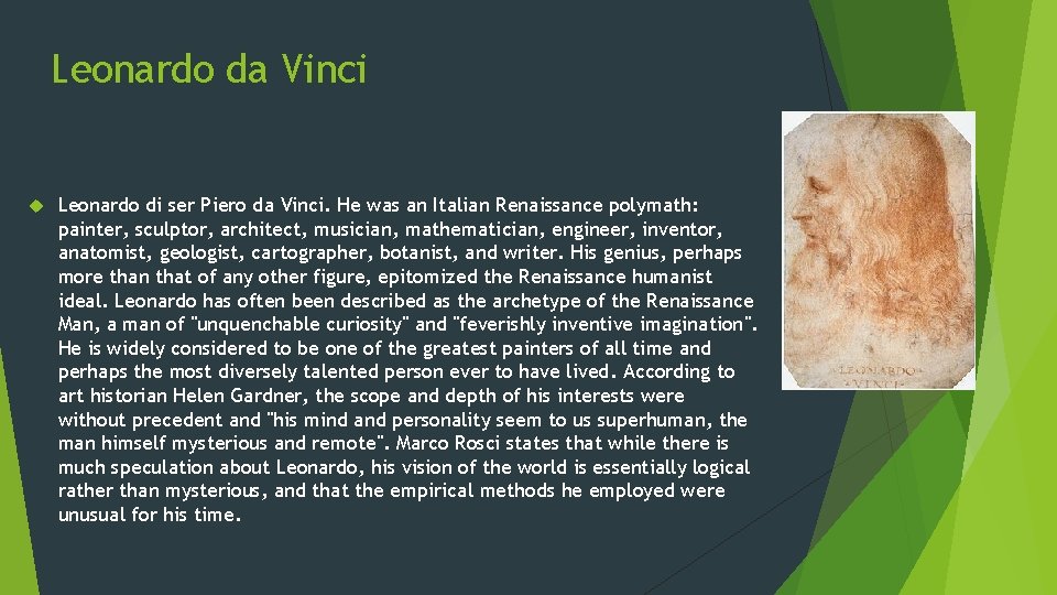 Leonardo da Vinci Leonardo di ser Piero da Vinci. He was an Italian Renaissance