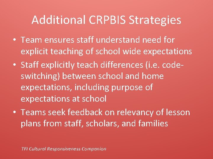 Additional CRPBIS Strategies • Team ensures staff understand need for explicit teaching of school