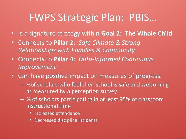 FWPS Strategic Plan: PBIS… • Is a signature strategy within Goal 2: The Whole