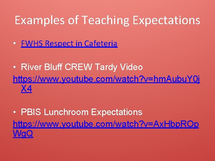 Examples of Teaching Expectations • FWHS Respect in Cafeteria • River Bluff CREW Tardy