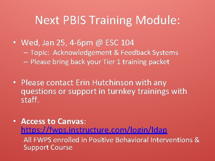 Next PBIS Training Module: • Wed, Jan 25, 4 -6 pm @ ESC 104