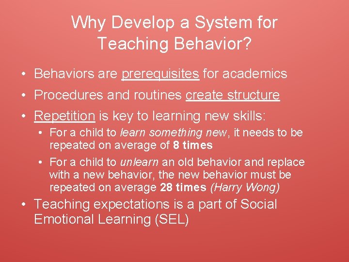 Why Develop a System for Teaching Behavior? • Behaviors are prerequisites for academics •