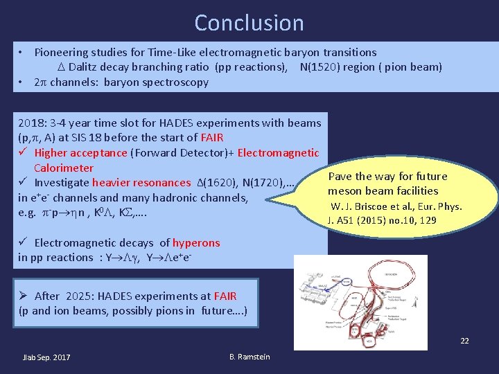 Conclusion • Pioneering studies for Time-Like electromagnetic baryon transitions Dalitz decay branching ratio (pp