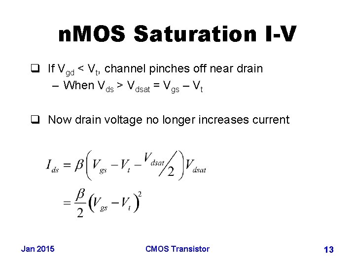 n. MOS Saturation I-V q If Vgd < Vt, channel pinches off near drain