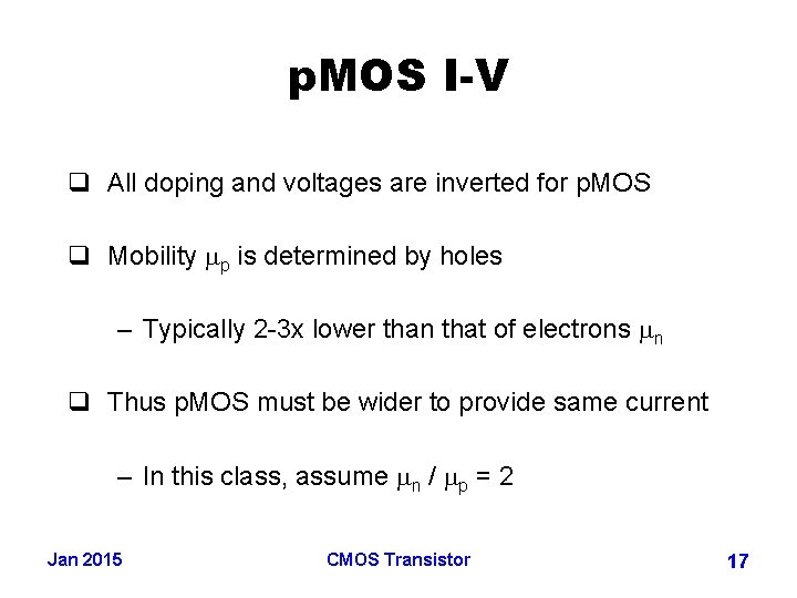 p. MOS I-V q All doping and voltages are inverted for p. MOS q