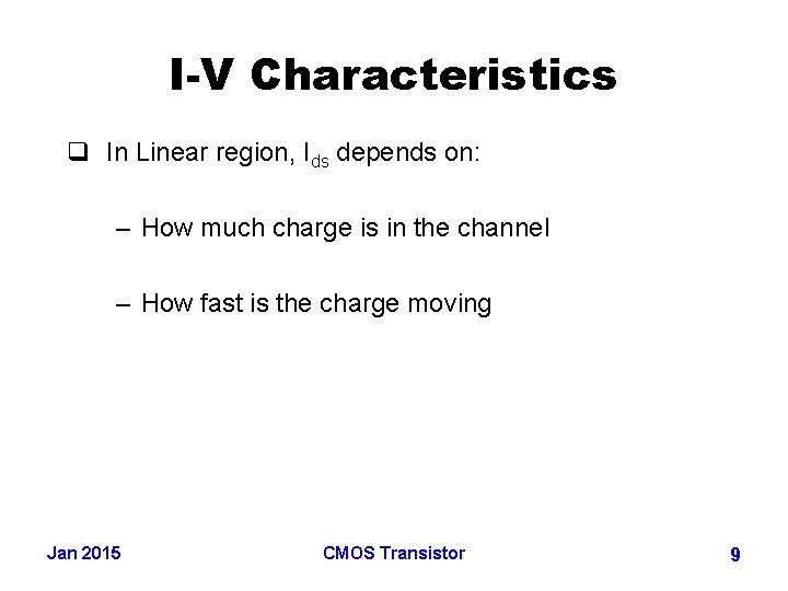 I-V Characteristics q In Linear region, Ids depends on: – How much charge is