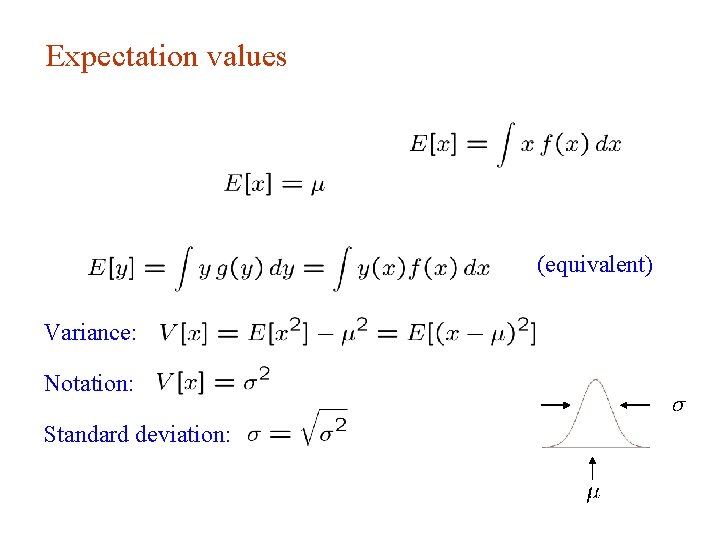 Expectation values (equivalent) Variance: Notation: Standard deviation: Expectation values (equivalent) Variance: Notation: Standard deviation: