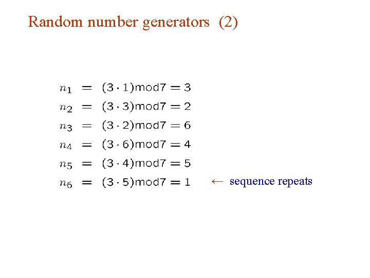Random number generators (2) ← sequence repeats Random number generators (2) ← sequence repeats