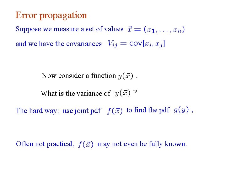 Error propagation Suppose we measure a set of values and we have the covariances Error propagation Suppose we measure a set of values and we have the covariances
