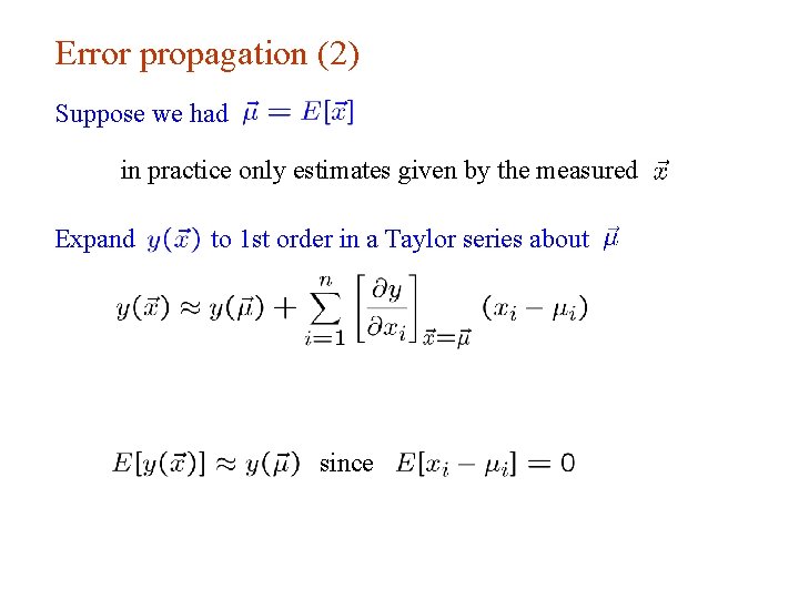 Error propagation (2) Suppose we had in practice only estimates given by the measured Error propagation (2) Suppose we had in practice only estimates given by the measured
