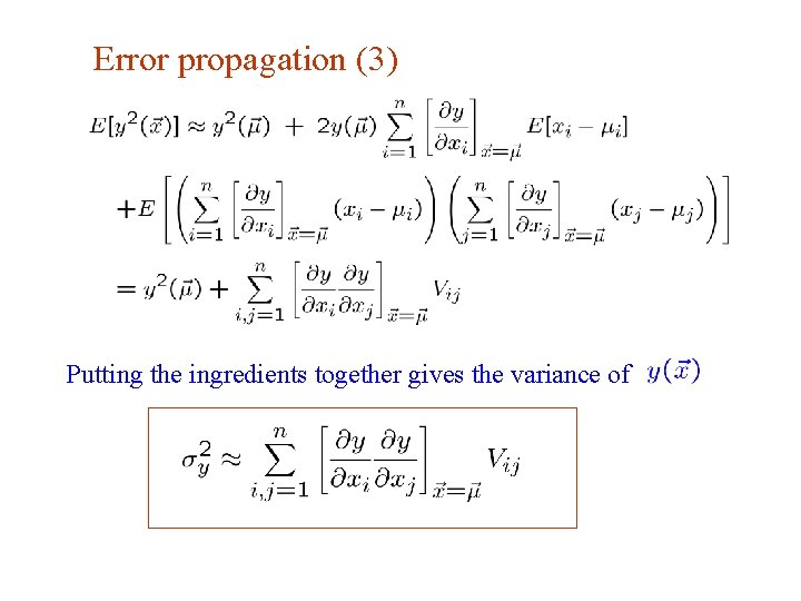 Error propagation (3) Putting the ingredients together gives the variance of Error propagation (3) Putting the ingredients together gives the variance of