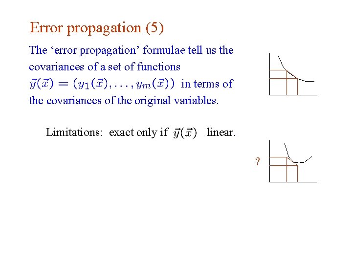 Error propagation (5) The ‘error propagation’ formulae tell us the covariances of a set Error propagation (5) The ‘error propagation’ formulae tell us the covariances of a set