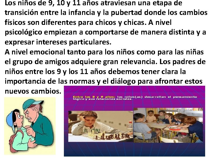 Los niños de 9, 10 y 11 años atraviesan una etapa de transición entre