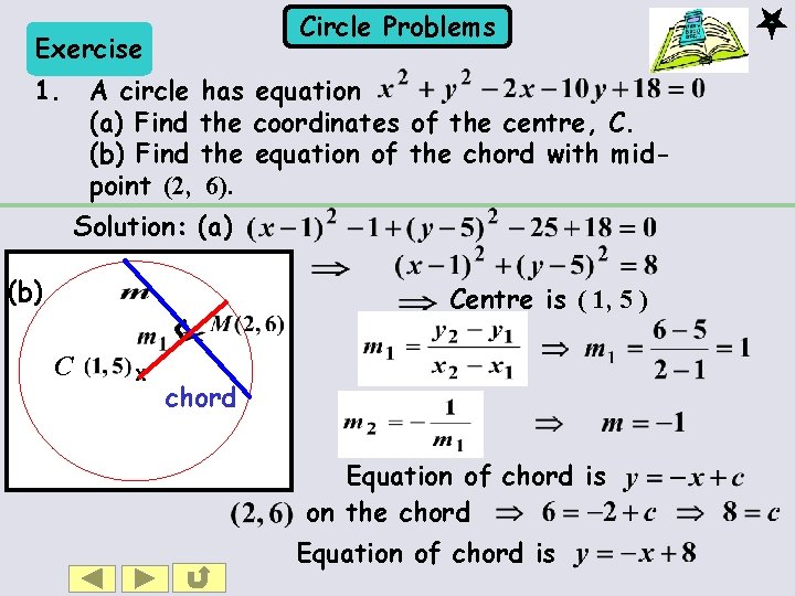 Circle Problems Exercise 1. A circle has equation (a) Find the coordinates of the