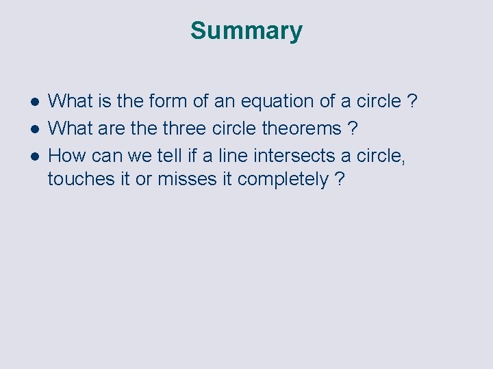 Summary l l l What is the form of an equation of a circle
